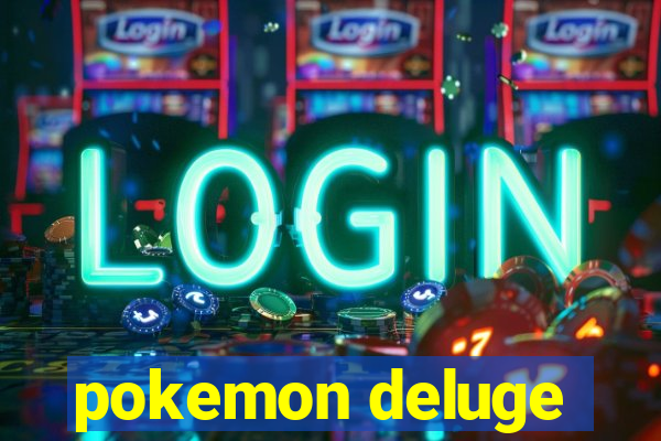 pokemon deluge